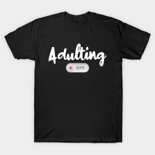 Adulting Off T-Shirt